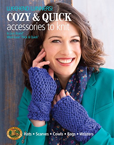Stock image for Weekend Winners! Cozy & Quick Accessories to Knit in Lion Brand Wool-Ease Thick & Quick for sale by ThriftBooks-Atlanta