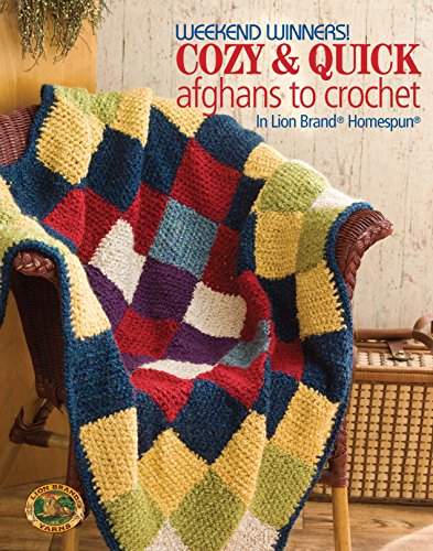 Stock image for Weekend Winners! Cozy and Quick Afghans to Crochet in Lion Brand Homespun-Grannies, blocks, strips or all in one piece, its easy to make these adorable blankets in next to no time for sale by GoodwillNI