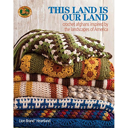 Stock image for This Land Is Our Land-Crochet Afghans Inspired by the Landscapes of America for sale by SecondSale