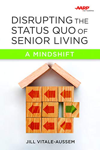 Stock image for Disrupting the Status Quo of Senior Living A Mindshift for sale by Literary Cat Books