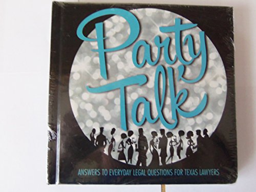 Stock image for Party Talk: Answers to Everyday Legal Questions for Texas Lawyers for sale by ThriftBooks-Atlanta
