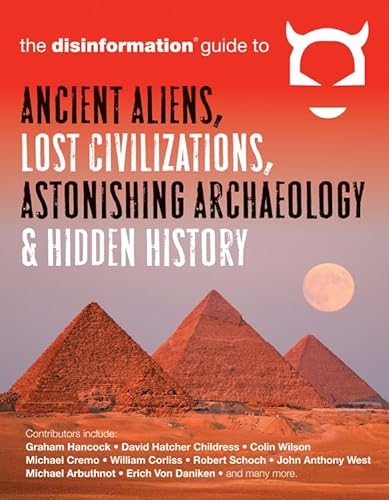 Stock image for The Disinformation Guide to Ancient Aliens, Lost Civilizations, Astonishing Archaeology and Hidden History for sale by Goodwill Southern California