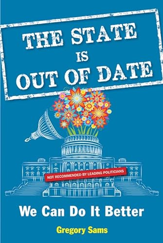Stock image for The State Is Out of Date : We Can Do It Better for sale by Better World Books