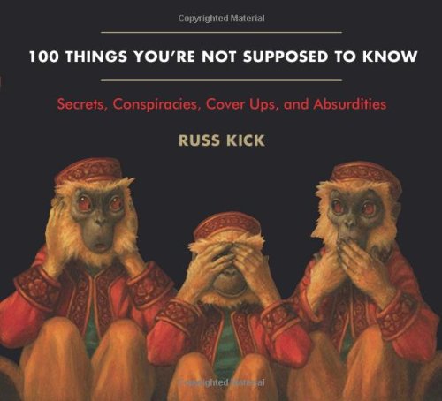 Stock image for 100 Things You're Not Supposed to Know: Secrets, Conspiracies, Cover Ups, and Absurdities for sale by Orion Tech