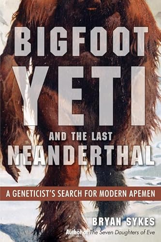 Beispielbild fr Bigfoot, Yeti, and the Last Neanderthal zum Verkauf von Blackwell's