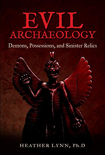 Beispielbild fr Evil Archaeology: Demons, Possessions, and Sinister Relics zum Verkauf von WorldofBooks