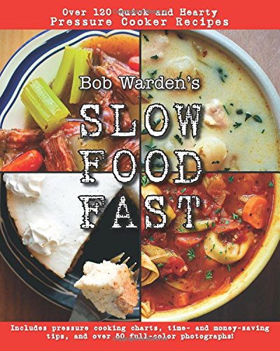 Imagen de archivo de Bob Warden's Quick and Hearty Pressure Cooker Recipes Cookbook(Best of the Best Presents) - Slow Food Fast a la venta por Once Upon A Time Books