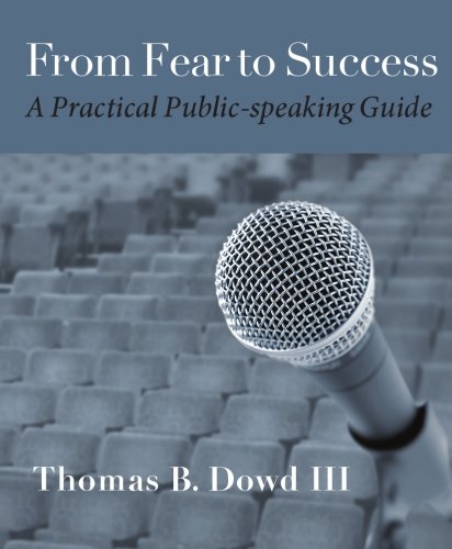Beispielbild fr From Fear to Success: A Practical Public-Speaking Guide zum Verkauf von ThriftBooks-Dallas