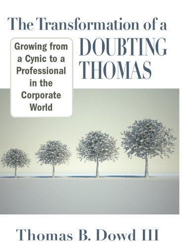 Stock image for The Transformation of a Doubting Thomas; Growing from a Cynic to a Professional in the Corporate World for sale by Ground Zero Books, Ltd.