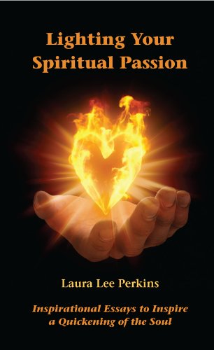 Stock image for Lighting Your Spiritual Passion: Inspirational Essays to Inspire a Quickening of the Soul for sale by -OnTimeBooks-