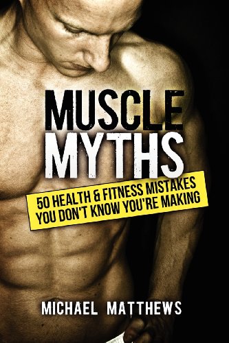 Imagen de archivo de Muscle Myths: 50 Health & Fitness Mistakes You Didn't Know You Were Making (Build Healthy Muscle Series) a la venta por AwesomeBooks