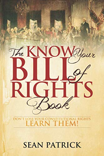 Imagen de archivo de The Know Your Bill of Rights Book: Don't Lose Your Constitutional Rights--Learn Them! a la venta por ThriftBooks-Atlanta