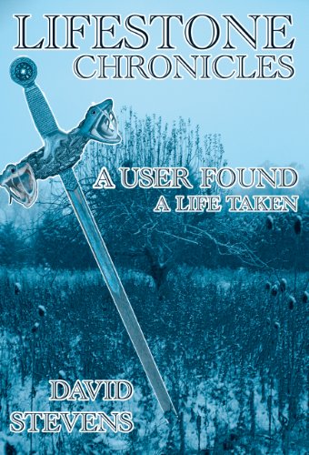 The Lifestone Chronicles, Book One: A User Selected, A Life Taken (9781938897337) by David Stevens
