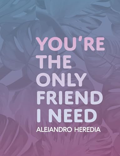 9781938900372: You're the Only Friend I Need