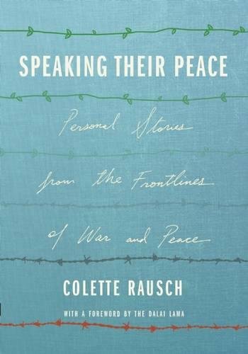 Beispielbild fr Speaking Their Peace : Personal Stories from the Frontlines of War and Peace zum Verkauf von Better World Books