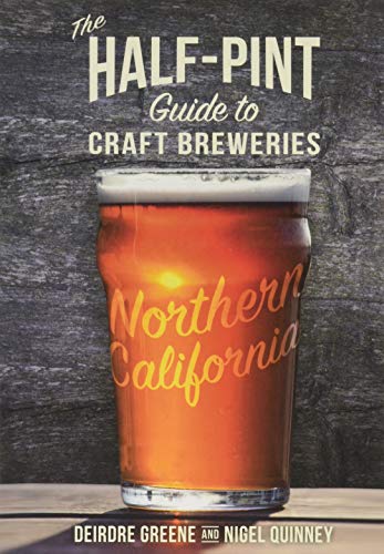 Stock image for The Half-Pint Guide to Craft Breweries: Northern California (Half-Pint Guides) for sale by SecondSale