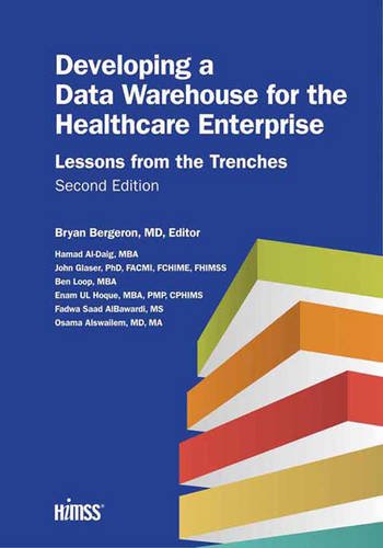 Stock image for Developing a Data Warehouse for the Healthcare Enterprise: Lessons from the Trenches, Second Edition (HIMSS Book Series) for sale by HPB-Red