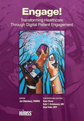 Beispielbild fr Engage!: Transforming Healthcare Through Digital Patient Engagement (HIMSS Book Series) zum Verkauf von New Legacy Books