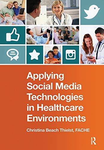 Imagen de archivo de Applying Social Media Technologies in Healthcare Environments a la venta por Blackwell's