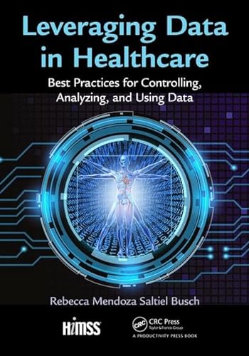 Beispielbild fr Leveraging Data in Healthcare: Best Practices for Controlling, Analyzing, and Using Data (HIMSS Book Series) zum Verkauf von BooksRun