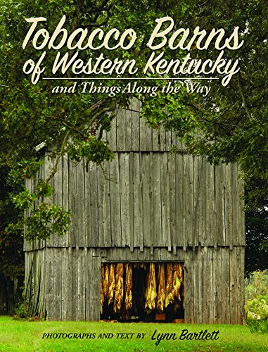 Beispielbild fr Tobacco Barns of Western Kentucky: And Things Along the Way zum Verkauf von Old Army Books