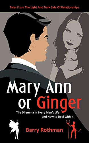 Mary Ann or Ginger: The Dilemma in Every Man's Life and How to Deal with It (9781938908125) by Rothman, Barry