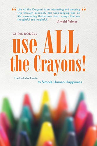 Stock image for Use All the Crayons!: The Colorful Guide to Simple Human Happiness for sale by ZBK Books