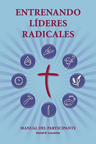 Stock image for Entrenando Lderes Radicales: A manual to train leaders in small groups and house churches to lead church-planting movements for sale by ThriftBooks-Atlanta