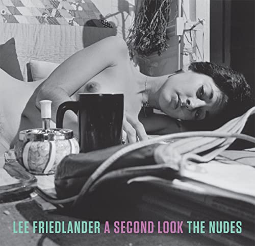 Stock image for Lee Friedlander: A Second Look: The Nudes for sale by The Modern Library