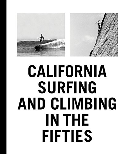 Stock image for California Surfing and Climbing in the Fifties for sale by Sunny Day Books