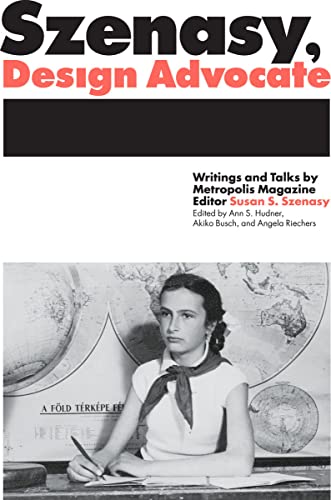 Beispielbild fr Szenasy, Design Advocate: Writings and Talks by Metropolis Magazine Editor Susan S. Szenasy zum Verkauf von ThriftBooks-Dallas