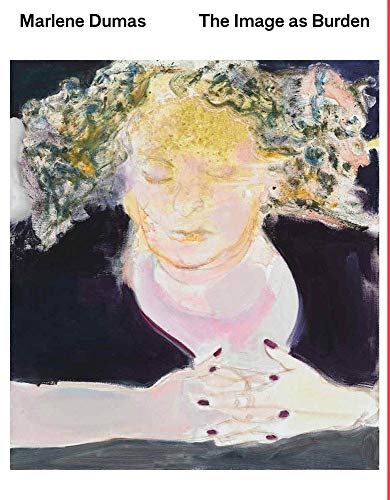 Imagen de archivo de Marlene Dumas: The Image as Burden a la venta por Lakeside Books