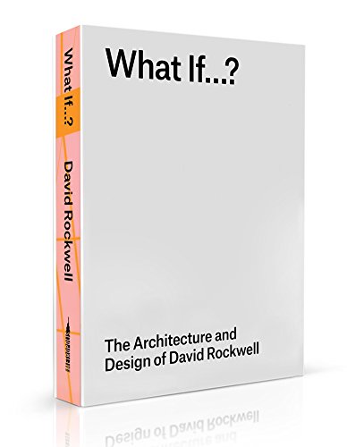 Stock image for What If.?: The Architecture and Design of David Rockwell for sale by Half Price Books Inc.