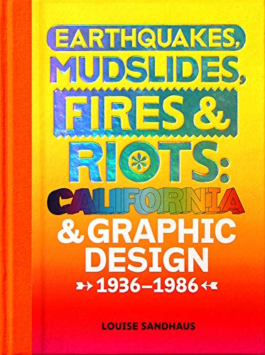 Stock image for Earthquakes, Mudslides, Fires & Riots: California and Graphic Design, 1936-1986 for sale by Revaluation Books