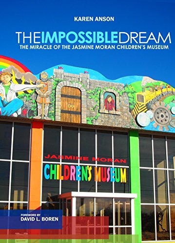 Stock image for The Impossible Dream: The Miracle of the Jasmine Moran Children's Museum for sale by Half Price Books Inc.