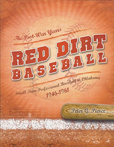 Stock image for Red Dirt Baseball--The Post-War Years: Small Town Professional Baseball in Oklahoma, 1946-1961 for sale by Better World Books