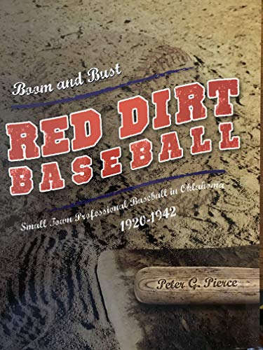 Imagen de archivo de Red Dirt Baseball Boom and Bust 1920-1942 a la venta por Once Upon A Time Books