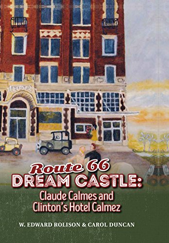Imagen de archivo de Route 66 Dream Castle: Claude Calmes and Clinton's Hotel Calmez a la venta por ThriftBooks-Atlanta