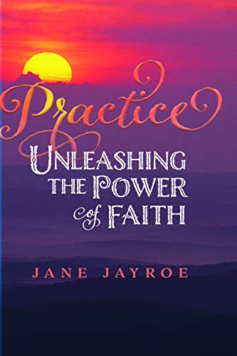 Stock image for Practice: Unleashing the Power of Faith for sale by Once Upon A Time Books