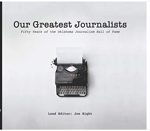 Beispielbild fr Our Greatest Journalists: Fifty Years of the Oklahoma Journalism Hall of Fame zum Verkauf von Better World Books