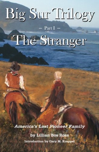 Imagen de archivo de Big Sur Trilogy: Part I - The Stranger: America's Last Pioneer Family a la venta por BooksRun