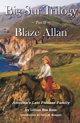 9781938924019: Big Sur Trilogy: Part II Blaze Allan: America's Last Pioneer Family
