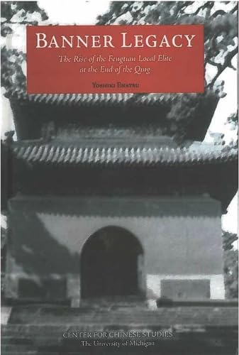 9781938937002: Banner Legacy: The Rise of the Fengtian Local Elite at the End of the Qing
