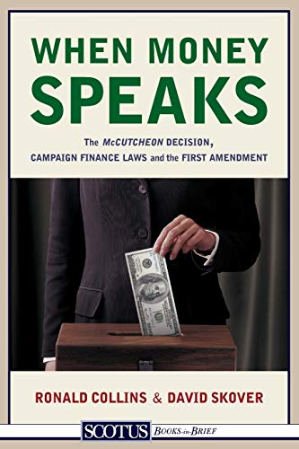 Beispielbild fr When Money Speaks: The McCutcheon Decision, Campaign Finance Laws, and the First Amendment zum Verkauf von Wonder Book