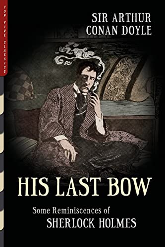 Beispielbild fr His Last Bow (Illustrated): Some Reminiscences of Sherlock Holmes zum Verkauf von ThriftBooks-Atlanta