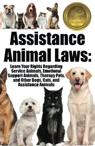 Beispielbild fr Assistance Animal Laws: Learn Your Rights Regarding Service Animals, Emotional Support Animals, Therapy Pets, and Other Dogs, Cats, & Assistance Animals zum Verkauf von ThriftBooks-Dallas
