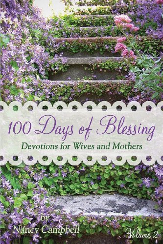 Stock image for 100 Days of Blessing - Volume 2: Devotions for Wives and Mothers for sale by ThriftBooks-Dallas