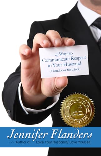 Imagen de archivo de 25 Ways to Communicate Respect to Your Husband: A Handbook for Wives a la venta por Reliant Bookstore