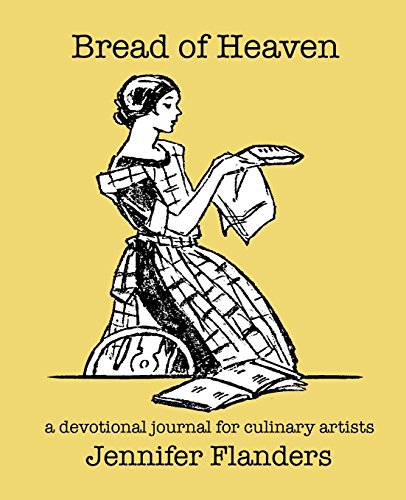 Stock image for Bread of Heaven: A Devotional Journal for Culinary Artists for sale by Books Unplugged