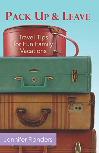 Stock image for Pack Up and Leave: Travel Tips for Fun Family Vacations for sale by Books Unplugged